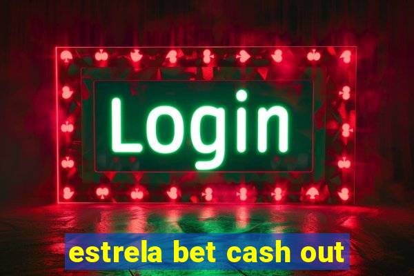 estrela bet cash out